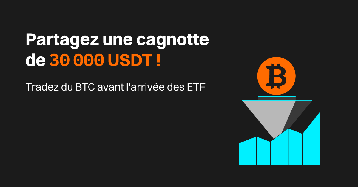 Tradez du BTC avant l'arrivée des ETF et partagez une cagnotte de 30 000 USDT ! image 0