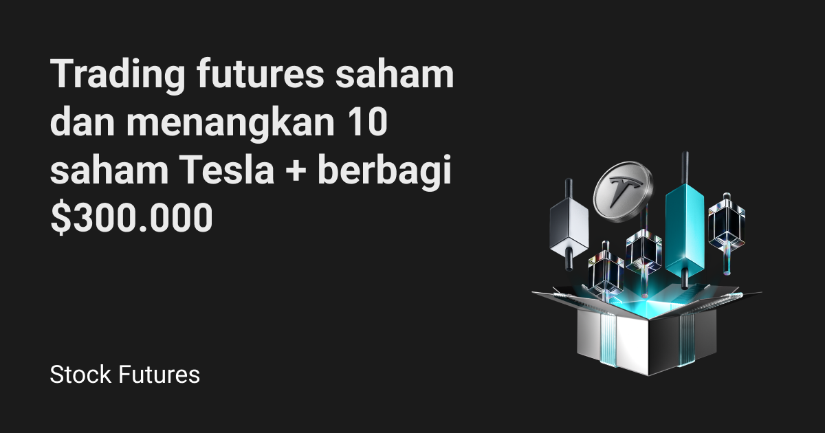 Trading futures saham untuk berbagi $300.000 dalam saham Tesla & voucer peningkatan posisi futures! image 0