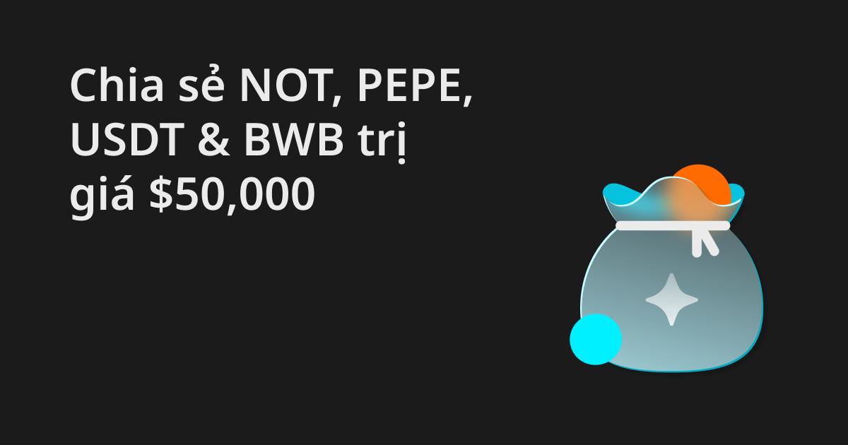 Chia sẻ NOT, PEPE, USDT & BWB trị giá $50,000: Mua tiền điện tử bằng VND qua MoMo, VietQR và ViettelPay! image 0