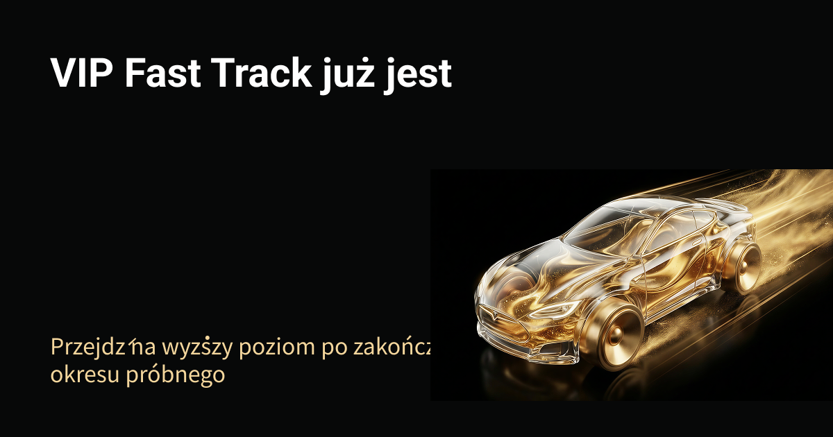 VIP Fast Track już jest | Przejdź na wyższy poziom po zakończeniu okresu próbnego