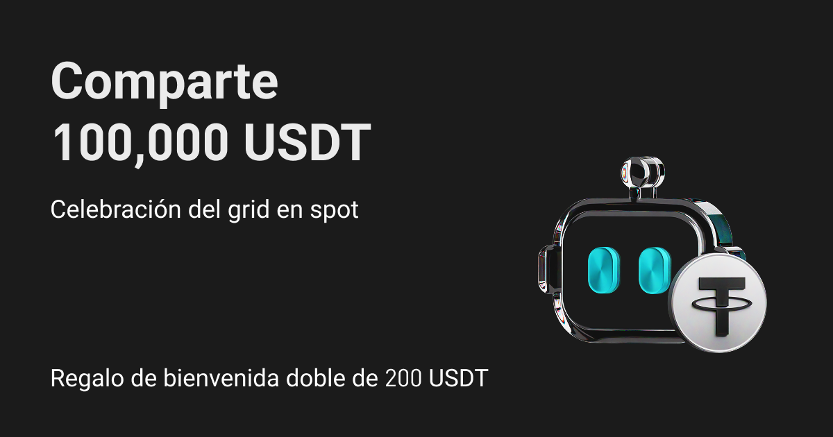 Celebra con el grid en spot: Solicita tu regalo de bienvenida de 200 USDT y comparte 100,000 USDT image 0