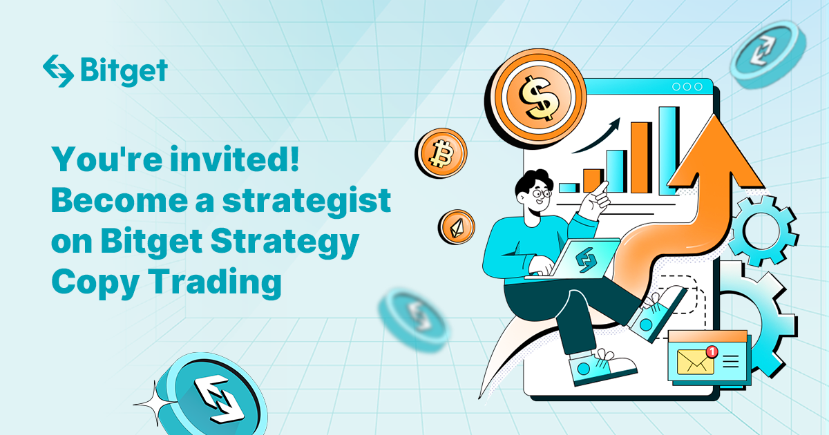 You're invited! Become a strategist on Bitget Strategy Copy Trading