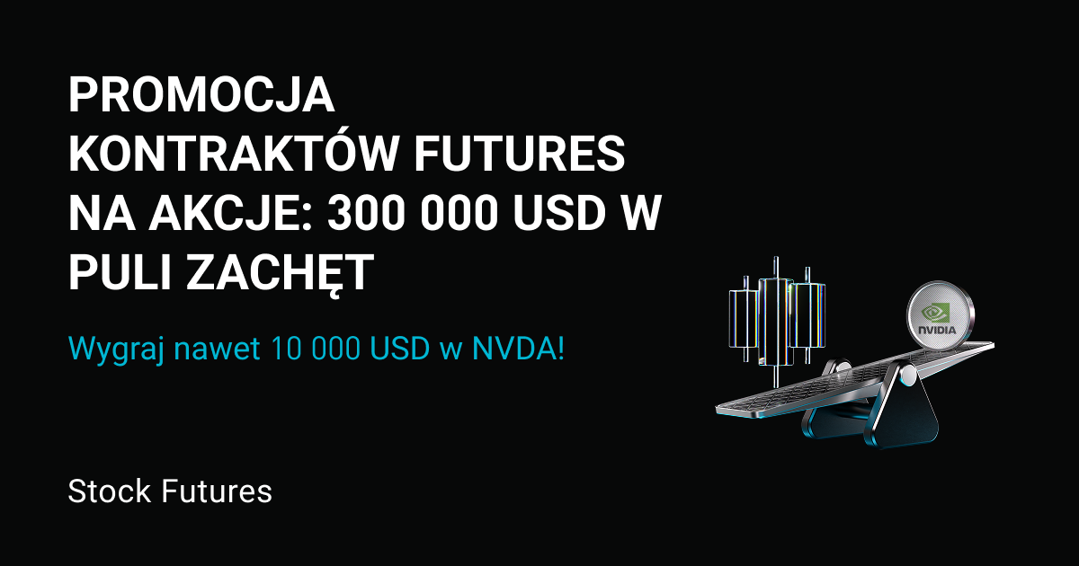 Promocja kontraktów futures na akcje: Handluj popularnymi kontraktami futures na akcje i zdobądź udział w puli tokenizowanych akcji NVDA wartej 300 000 USD. Każdy użytkownik może zdobyć NVDA o wartości do 10 000 USD. image 0