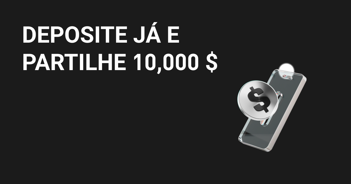 Deposite já e partilhe 10,000 $