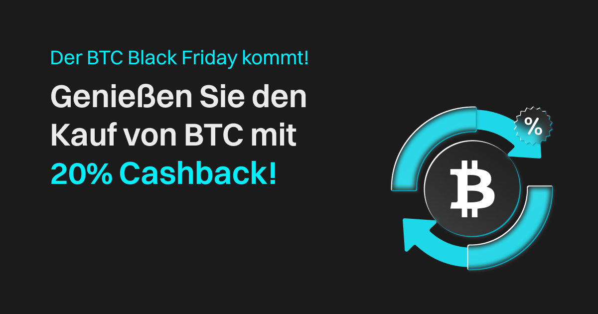 Der BTC Black Friday steht vor der Tür! Genießen Sie den Kauf von BTC mit 20% Cashback！ image 0