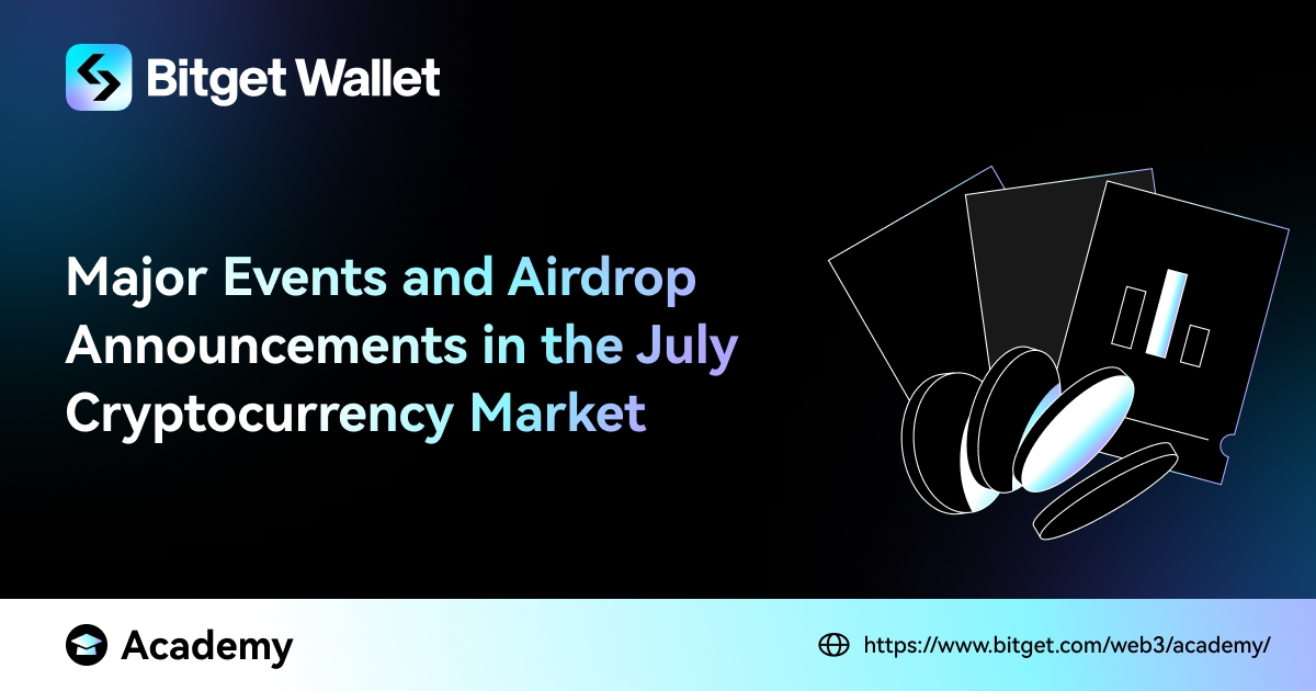 Major Events And Airdrop Announcements In The July Cryptocurrency Market image 0