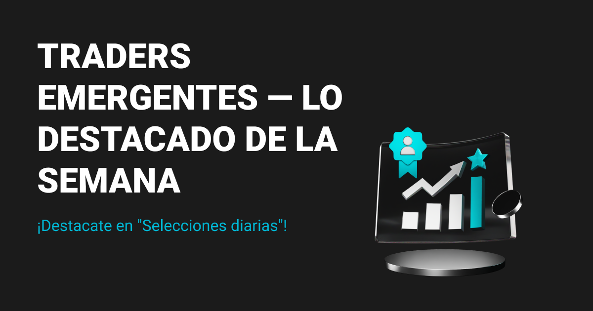 Traders emergentes — Lo destacado de la semana image 0