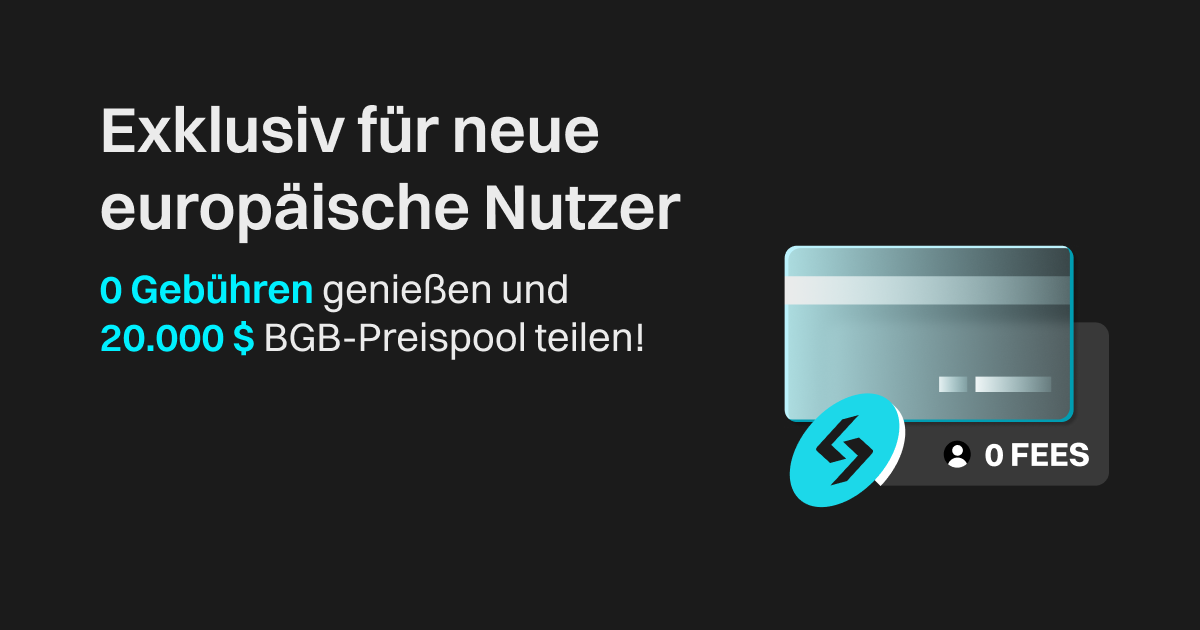 Exklusiv für neue europäische Nutzer: 0 Gebühren genießen und 20.000 $ BGB-Preispool teilen! image 0