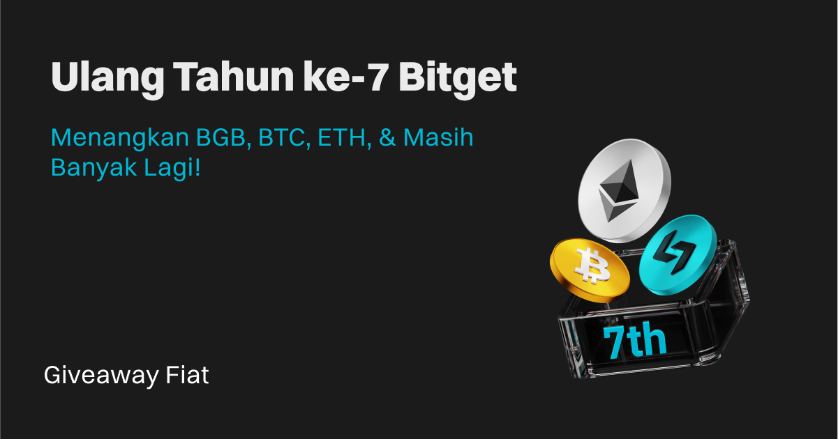 Ulang Tahun ke-7 Bitget: Giveaway Fiat Terbesar! image 0