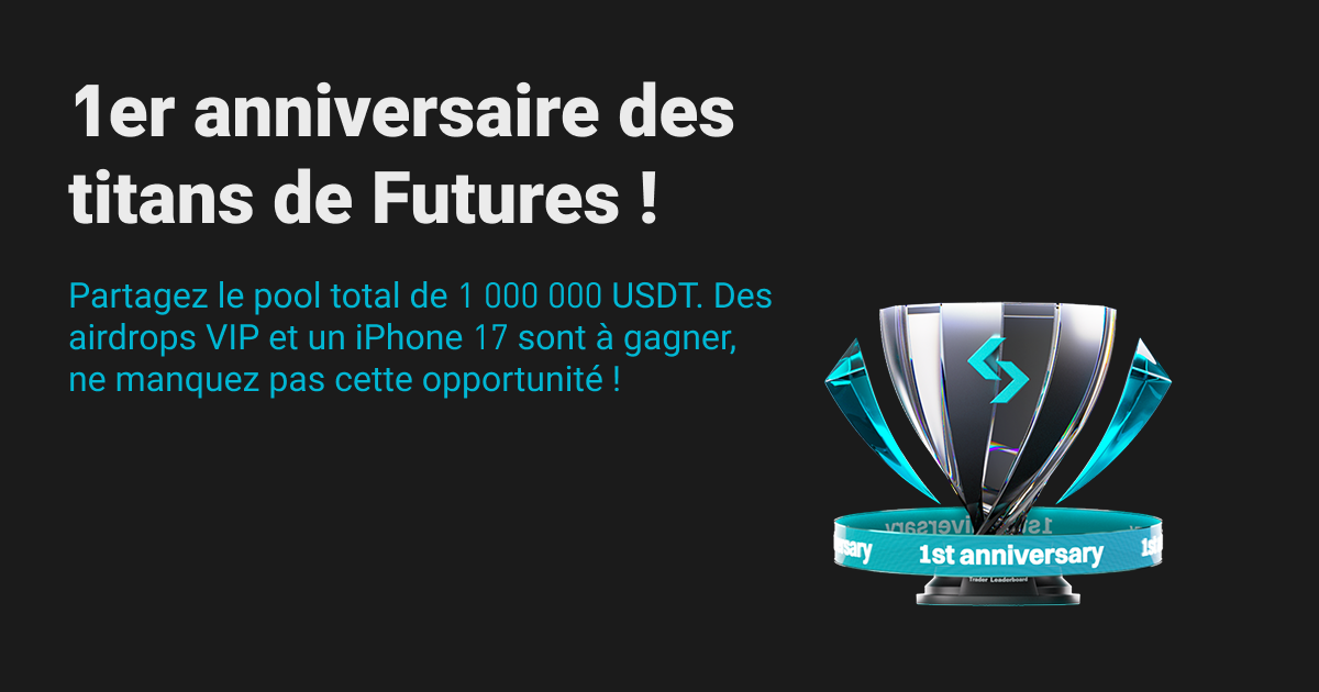 1er anniversaire des titans de Futures ! Partagez le pool total de 1 000 000 USDT. Des airdrops VIP et un iPhone 17 sont à gagner, ne manquez pas cette opportunité ! image 0