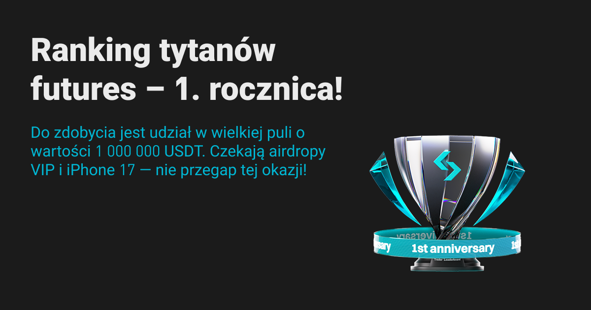 Ranking tytanów futures – 1. rocznica! Do zdobycia jest udział w wielkiej puli o wartości 1 000 000 USDT. Czekają airdropy VIP i iPhone 17 — nie przegap tej okazji! image 0