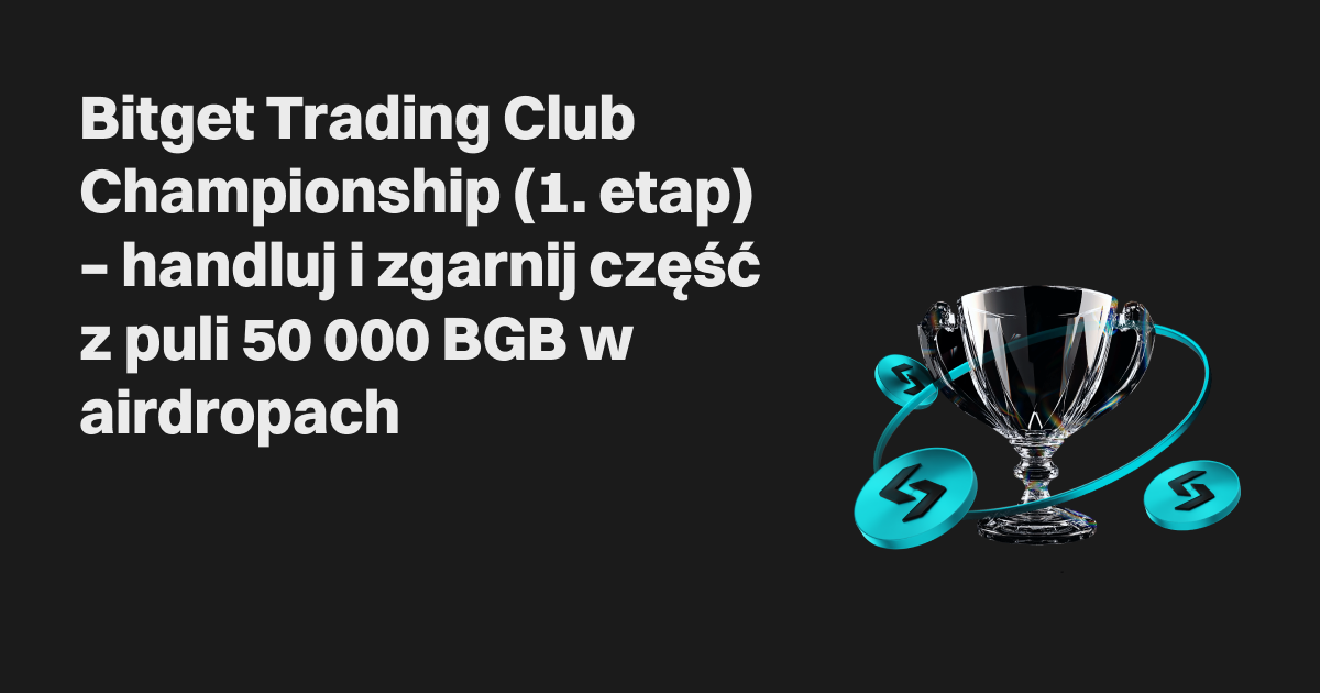 Mistrzostwa Bitget Trading Club (etap 1.) – Dokonuj codziennych transakcji na rynku spot, aby zgarnąć część z 50 000 BGB image 0