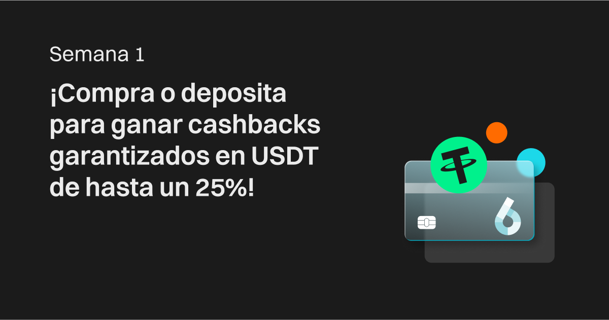 Semana 1: ¡Compra o deposita para ganar cashbacks garantizados en USDT de hasta un 25%! image 0