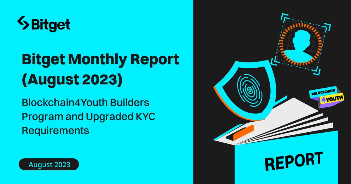 Bitget Monthly Report (August 2023): Blockchain4Youth Builders Program and Upgraded KYC Requirements