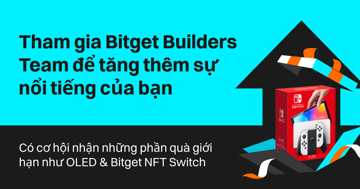 Tham gia vào đội ngũ Bitget Builders để tăng mức độ phổ biến của bạn và có cơ hội nhận giải thưởng Switch OLED & Bitget NFT phiên bản giới hạn! image 0