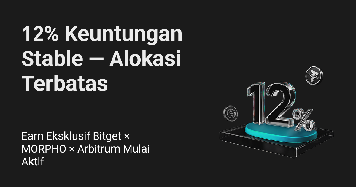 Bitget x MORPHO x Arbitrum | Peningkatan eksklusif produk Earn On-chain USDT/USDC, nikmati APY hingga 12%