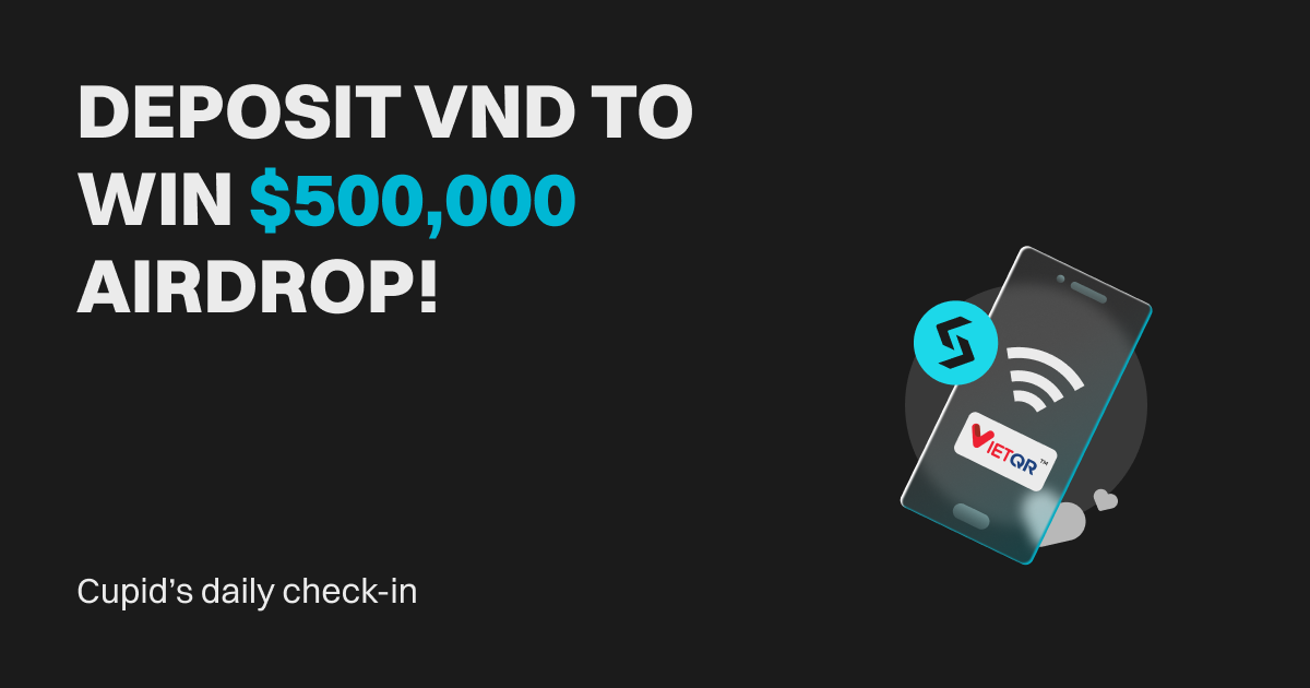 Cupid’s daily check-in: Deposit VND to win $500,000 airdrop! image 0