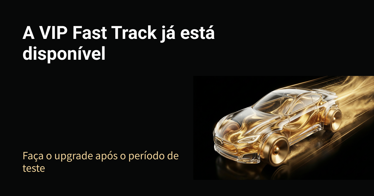 A VIP Fast Track já está disponível | Faça o upgrade após o período de teste