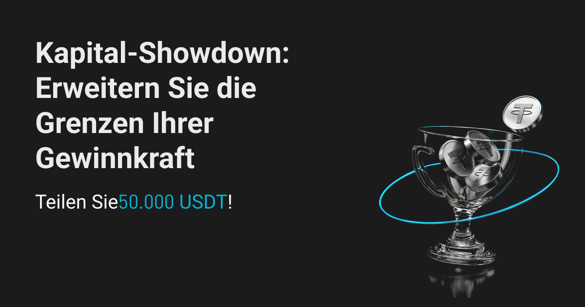 Kapital-Showdown: Erweitern Sie Ihre Gewinnmöglichkeiten und sichern Sie sich einen Anteil von 50.000 USDT. image 0