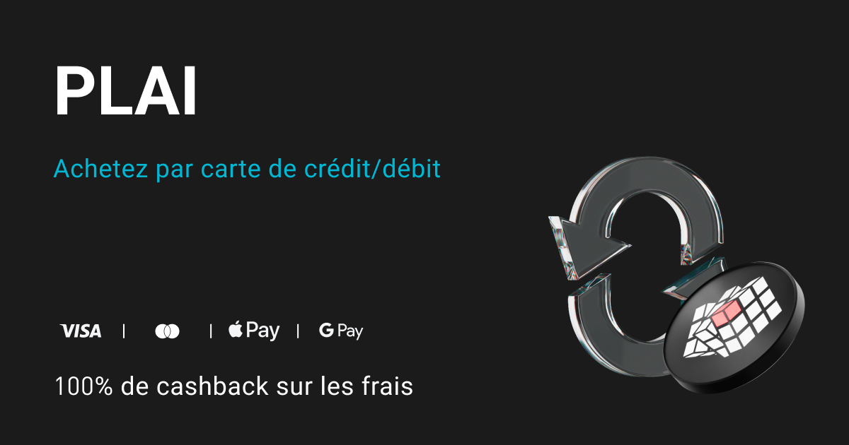 Achetez du PLAI et bénéficiez de 100% de cashback sur les frais en PLAI ! image 0
