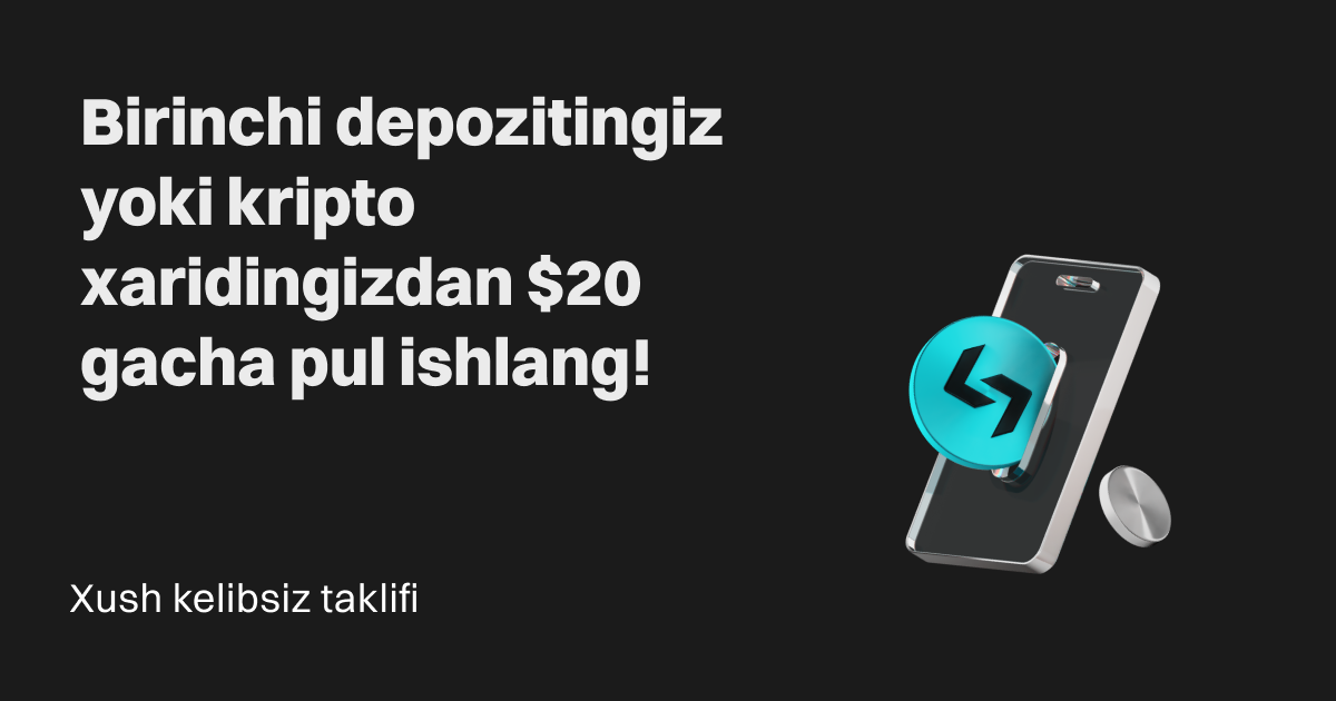 Xush kelibsiz taklifi: Birinchi depozitingiz yoki kripto xaridingizdan $20 gacha pul ishlang!
