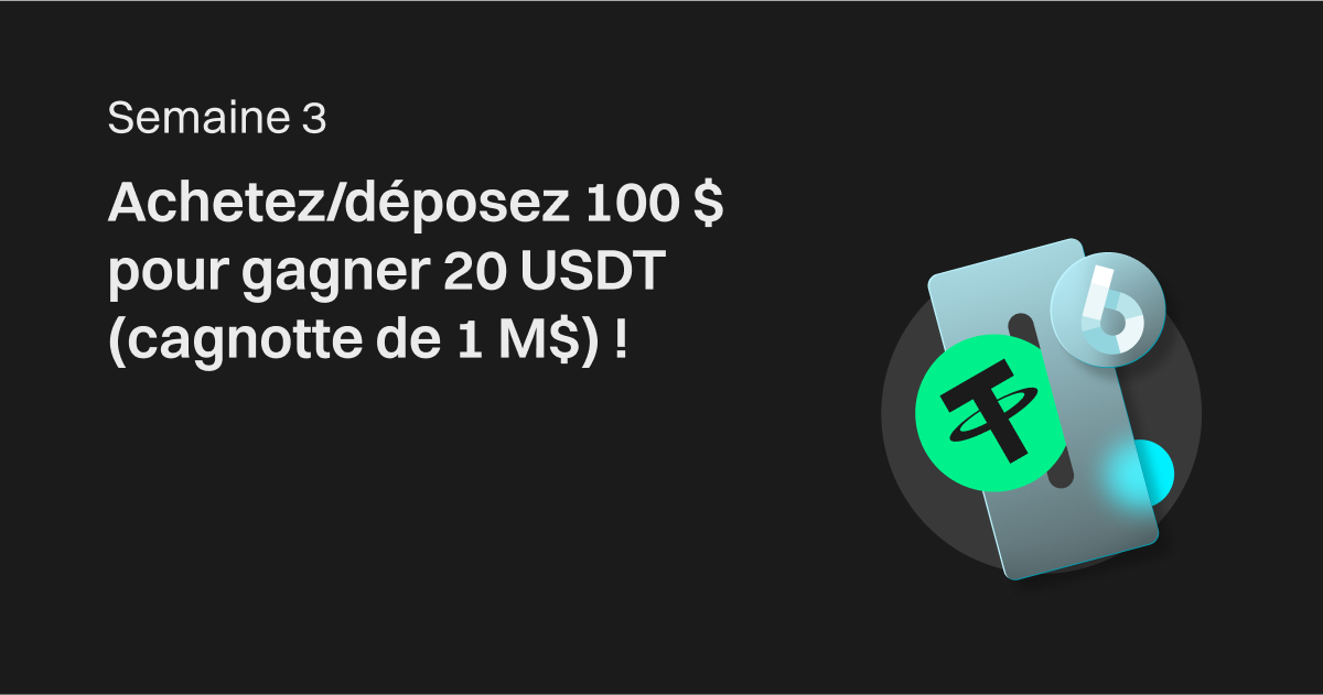 Semaine 3 – Achetez/déposez 100 $ pour gagner 20 USDT (cagnotte de 1 M$) ! image 0