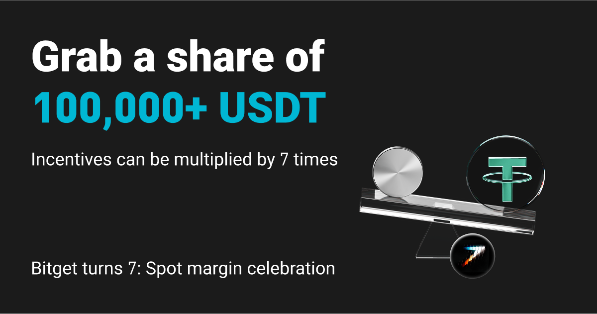Bitget turns 7: Spot margin promotion—Share 100,000+ USDT and win up to 7x incentives! image 0