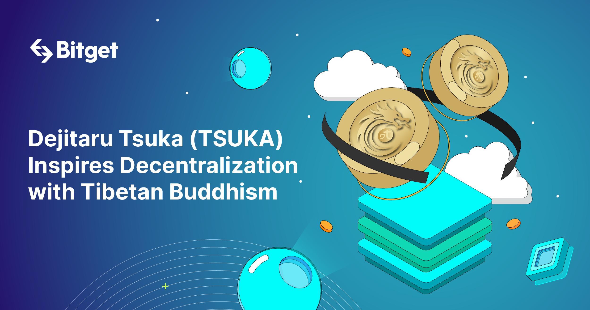 Dejitaru Tsuka (TSUKA) Inspires Decentralization with Tibetan Buddhism