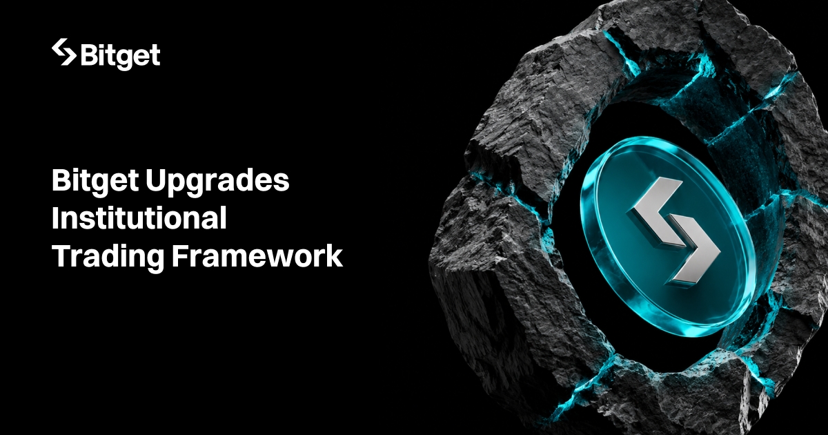 Bitget Upgrades Institutional Trading Framework to Power the Next Phase of Multi-Asset Markets