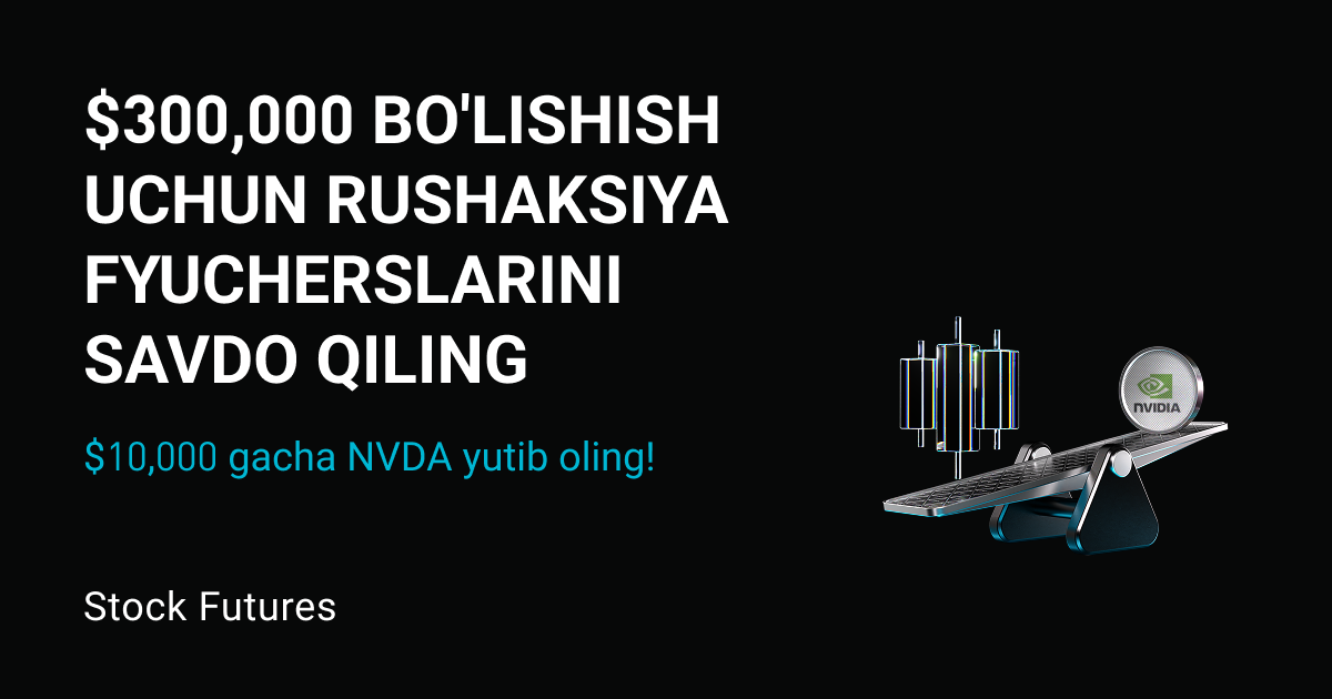 Aksiya fyucherslari poygasi: Ommabop birja fyucherslarini savdo qiling va $300,000 qiymatidagi NVDA tokenlashtirilgan aksiyalarini bo'lishing. Har bir foydalanuvchi $10,000 gacha NVDA olishi mumkin. image 0
