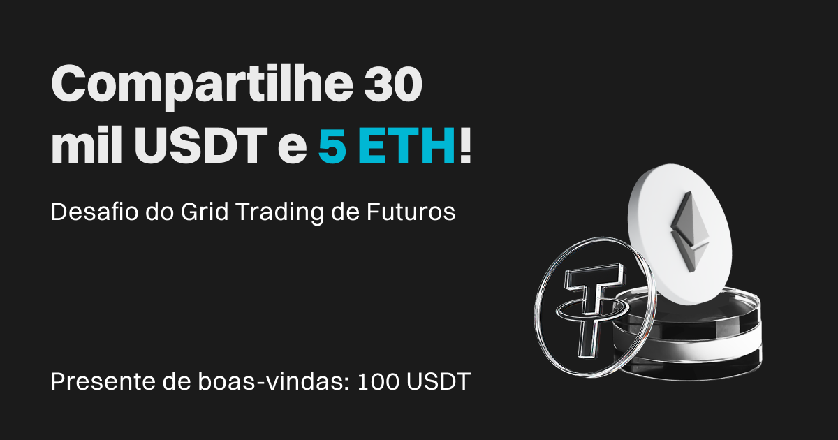 Desafio de Grid de Futuros: ganhe parte de 30.000 USDT e 5 ETH em airdrops image 0