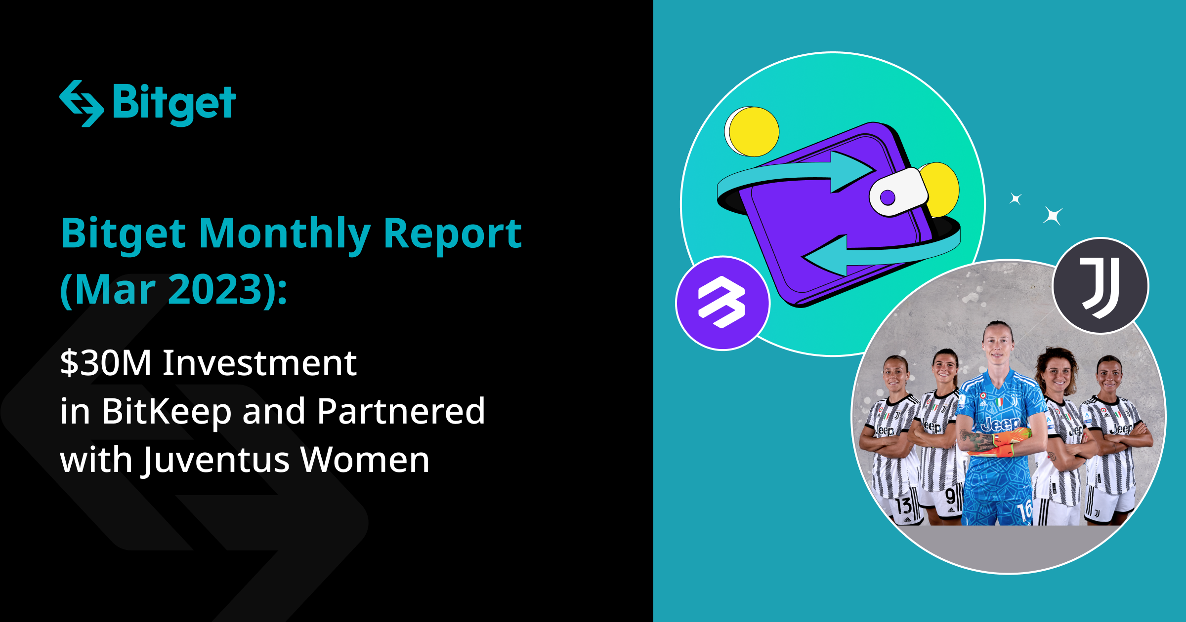 Bitget Monthly Report (Mar 2023): $30M Investment in BitKeep and Partnered with Juventus Women