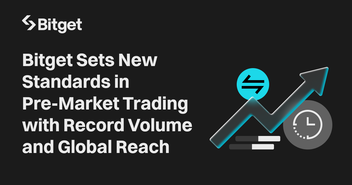 Bitget Sets New Standards in Pre-Market Trading with Record Volume and Global Reach