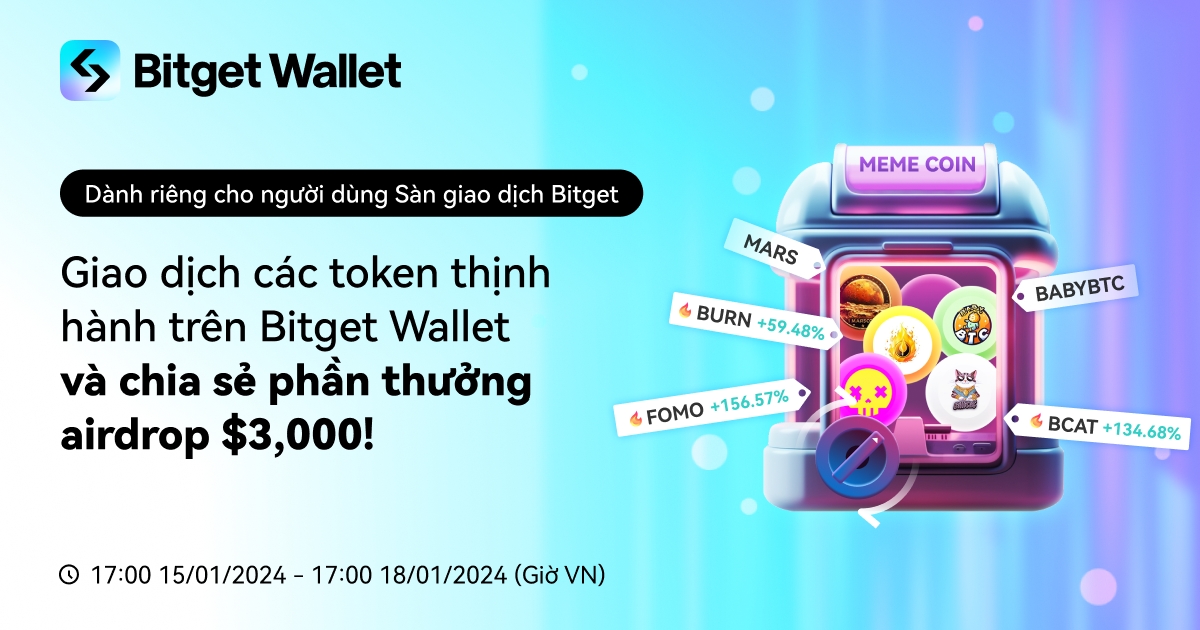 Giao dịch các token thịnh hành trên Bitget Wallet và chia sẻ phần thưởng airdrop $3,000!