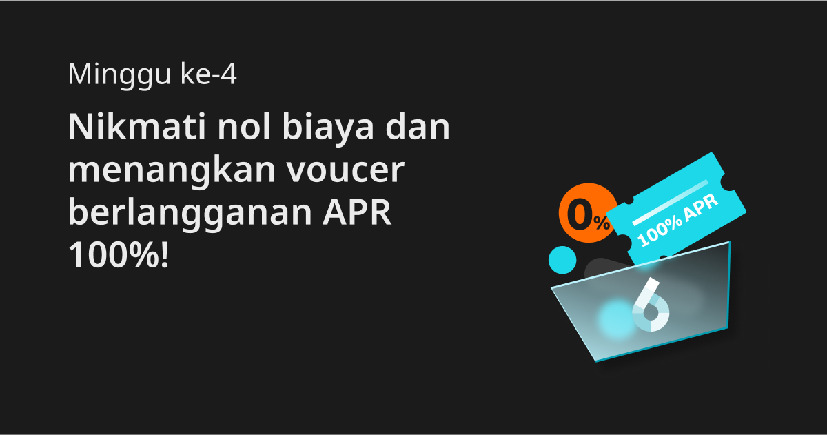 Minggu ke-4: Nikmati nol biaya dan menangkan voucer berlangganan APR 100%! image 0