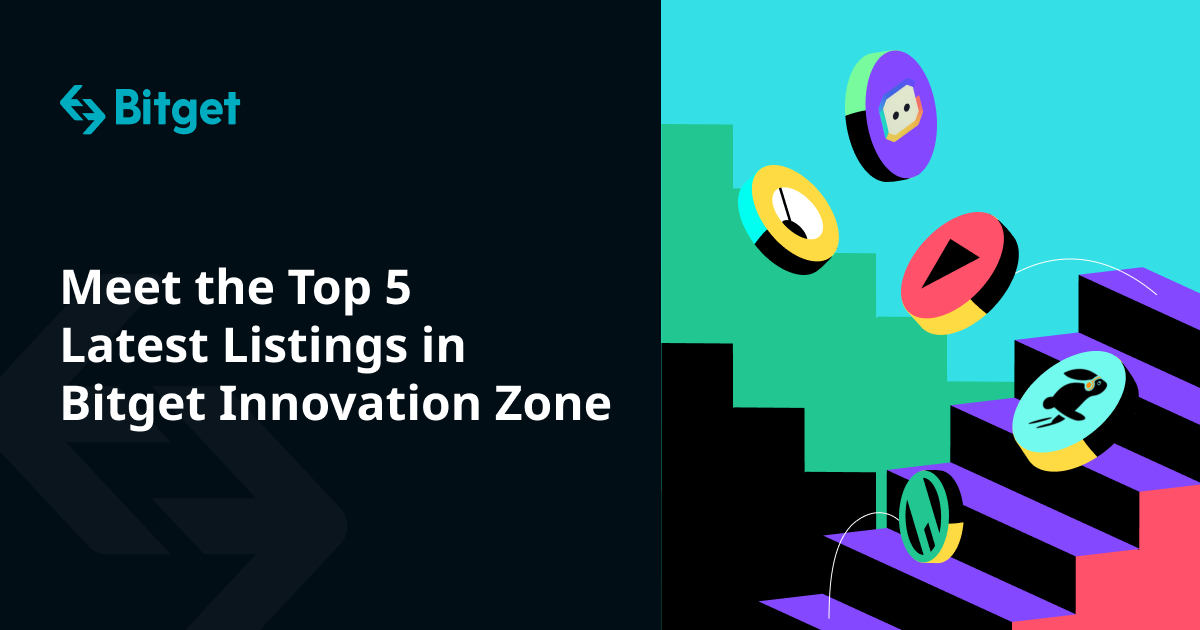 Meet the Top 5 Latest Listings in Bitget Innovation Zone