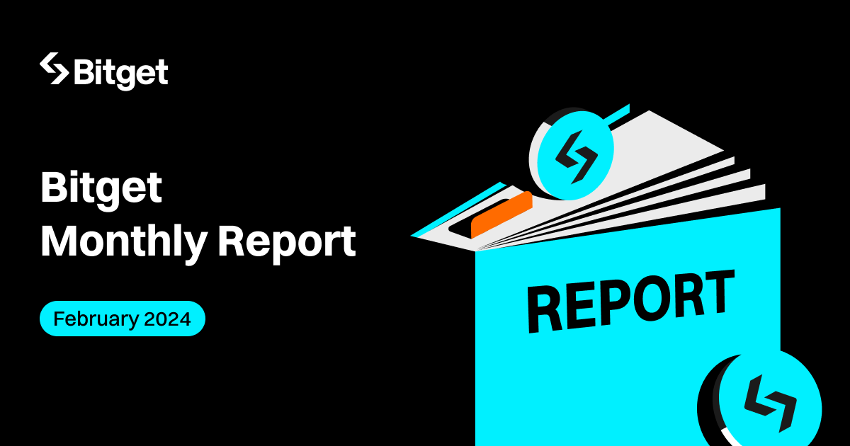 Bitget Monthly Report of February 2024