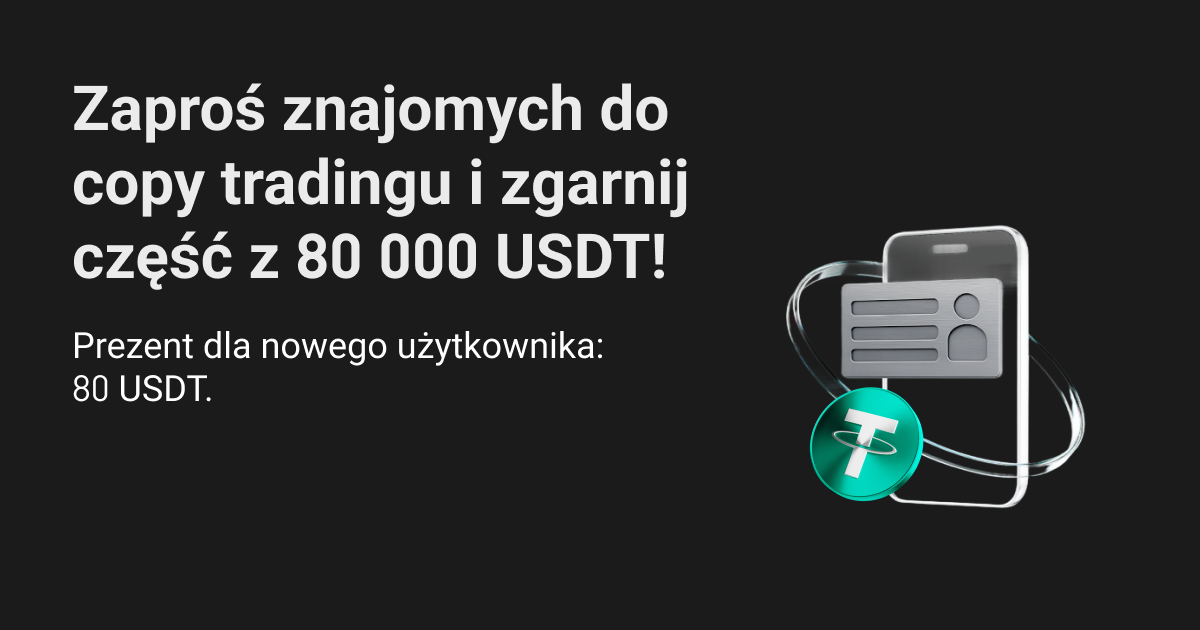 Zaproś znajomych do copy tradingu i zgarnij udział w puli 80 000 USDT! image 0