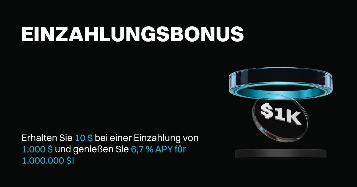 Einzahlungsbonus – Erhalten Sie 10 $ bei einer Einzahlung von 1.000 $ und genießen Sie 6,7 % APY für 1.000.000 $! image 0