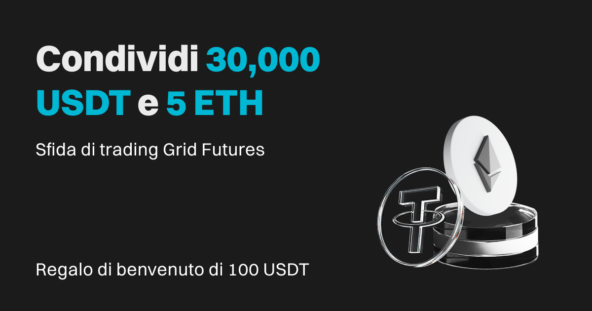 Sfida di trading Grid Futures: condividi 30,000 USDT e 5 ETH in airdrop image 0