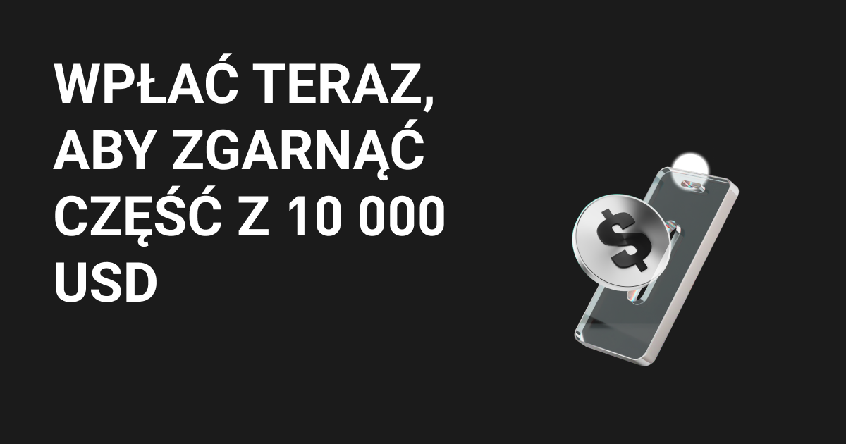 Wpłać teraz, aby zgarnąć część z 10 000 USD image 0