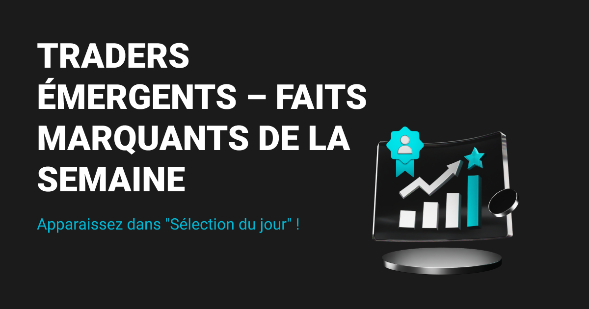 Traders émergents – Faits marquants de la semaine image 0