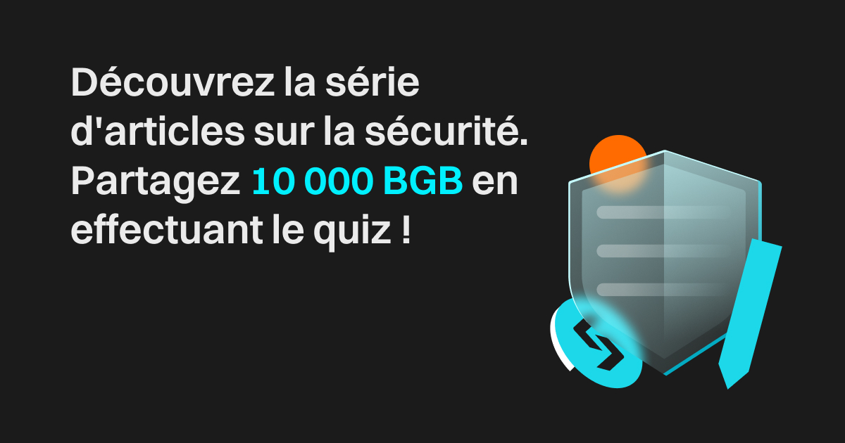 Découvrez la série d'articles sur la sécurité. Partagez 10 000 BGB en effectuant le quiz ! image 0