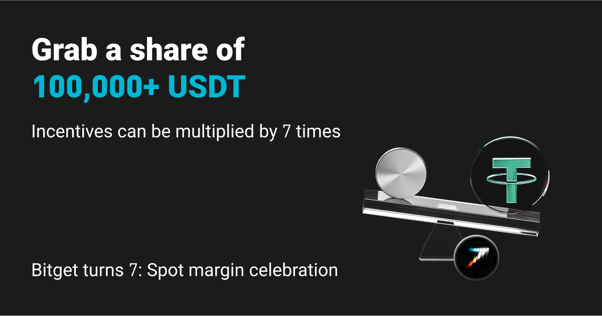 Bitget turns 7: Spot margin promotion—Magbahagi ng 100,000+ USDT at manalo ng hanggang 7x na insentibo! image 0