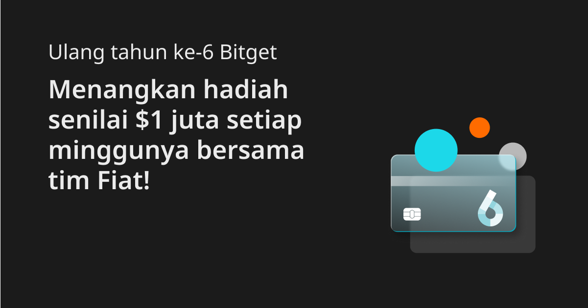 Ulang tahun ke-6 Bitget: Menangkan hadiah senilai $1 juta setiap minggunya