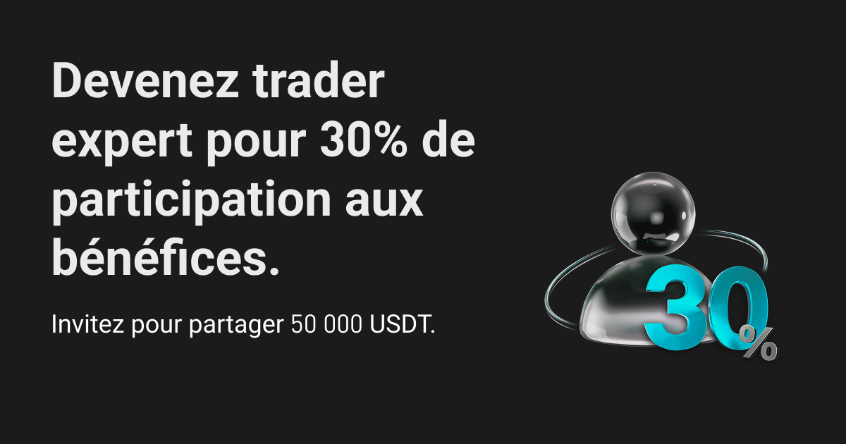30% de participation aux bénéfices pendant 14 jours pour les nouveaux traders experts. Invitez de nouveaux utilisateurs pour partager 50 000 USDT ! image 0