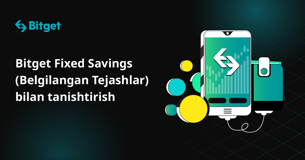 Bitget Fixed Savings (Belgilangan Tejashlar) bilan tanishtirish