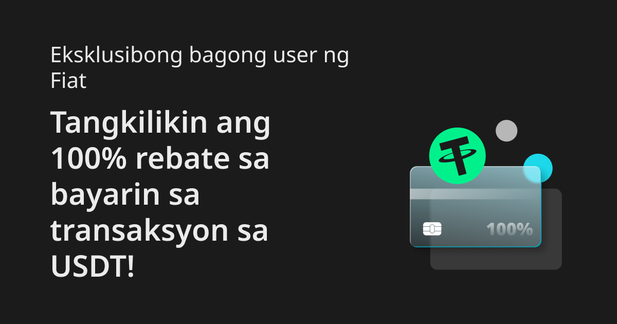 Eksklusibong bagong user ng Fiat: Tangkilikin ang 100% rebate sa bayarin sa transaksyon sa USDT! image 0