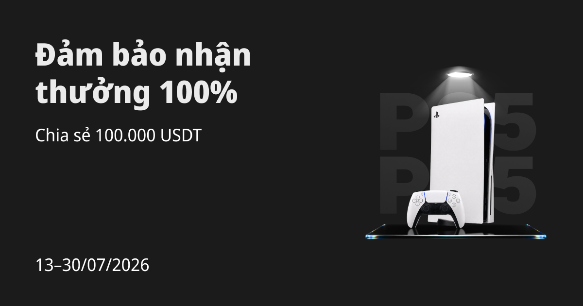 Đảm bảo nhận thưởng 100%: Chia sẻ 100.000 USDT