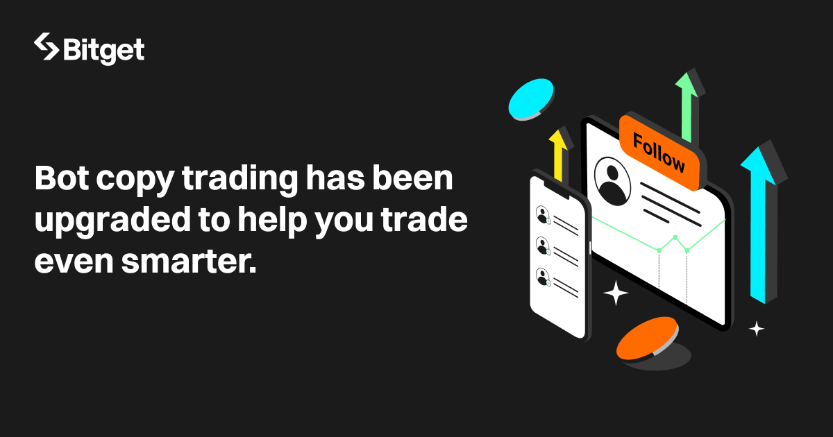 Bot Copy Trading Has Been Upgraded to Help You Trade Even Smarter